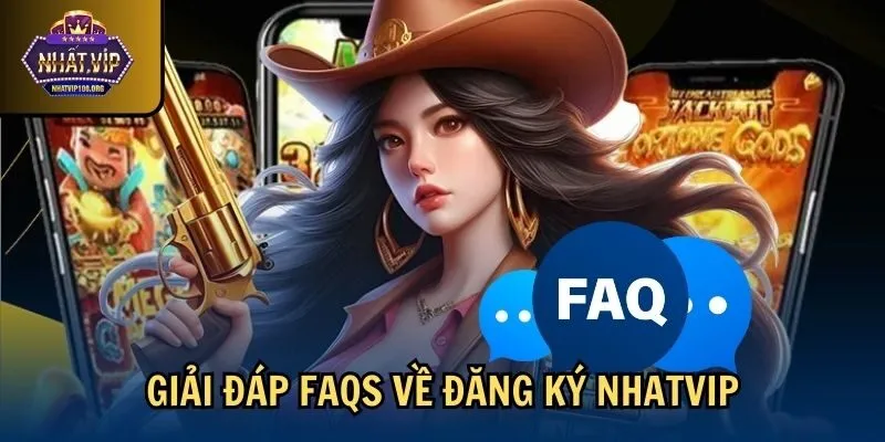 faqs dang ky nhatvip Giải đáp FAQs về đăng ký Nhatvip