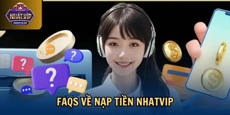 faqs nap tien nhatvip FAQs về nạp tiền Nhatvip