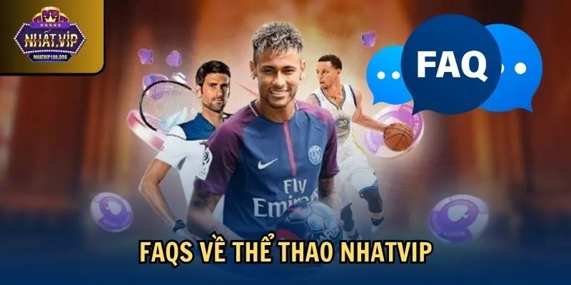 faqs the thao nhatvip 1 FAQs về thể thao Nhatvip
