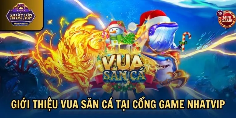 gioi thieu ban ca nhatvip Giới thiệu Vua săn cá tại cổng game Nhatvip