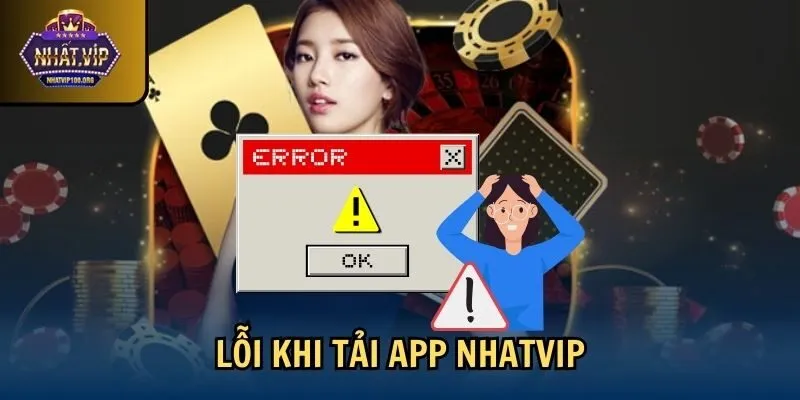 loi tai app nhatvip Lỗi khi tải app Nhatvip