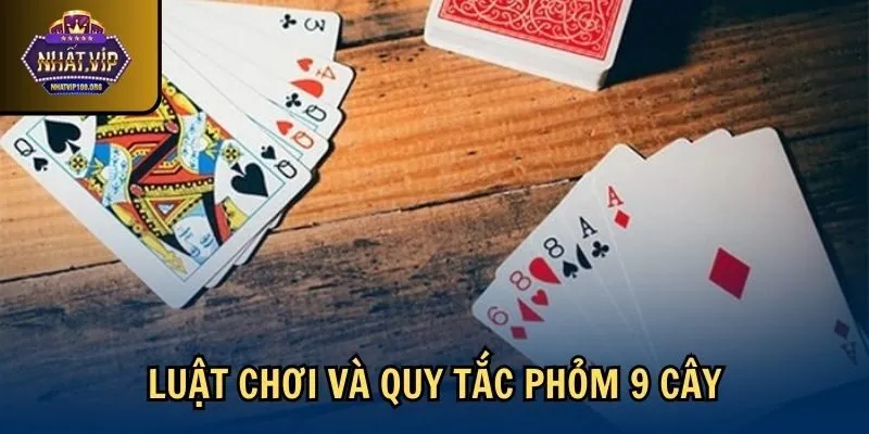 luat quy tac cach choi phom 9 cay Luật chơi và quy tắc phỏm 9 cây