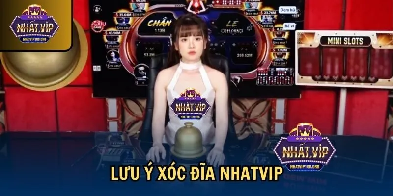 luu y xoc dia nhatvip Lưu ý xóc đĩa Nhatvip