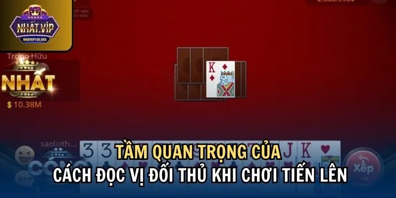 quan trong cach doc vi doi thu khi choi tien len Tầm quan trọng của cách đọc vị đối thủ khi chơi tiến lên