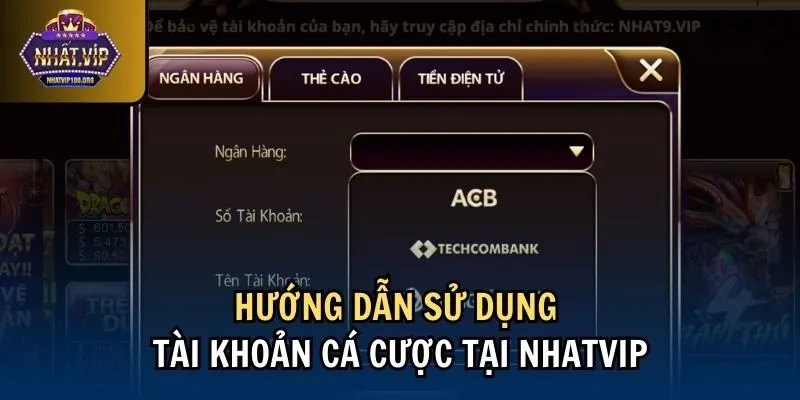 su dung nhatvip Hướng dẫn sử dụng tài khoản cá cược tại Nhatvip