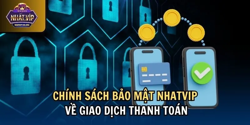 thanh toan chinh sach bao mat nhatvip Chính sách bảo mật Nhatvip về giao dịch thanh toán