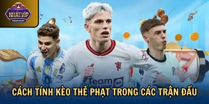 tran dau cach tinh keo the phat Cách tính kèo thẻ phạt trong các trận đấu