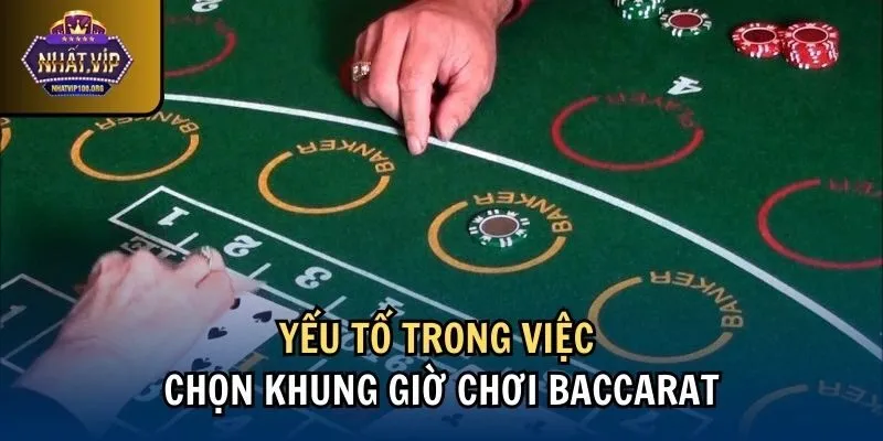 yeu to khung gio choi baccarat Yếu tố trong việc chọn khung giờ chơi Baccarat